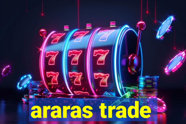 araras trade